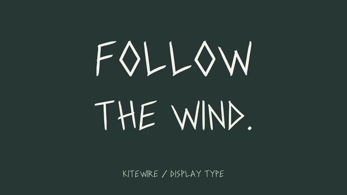 FOLLOW THE WIND, a short headline set in KITEWIRE.