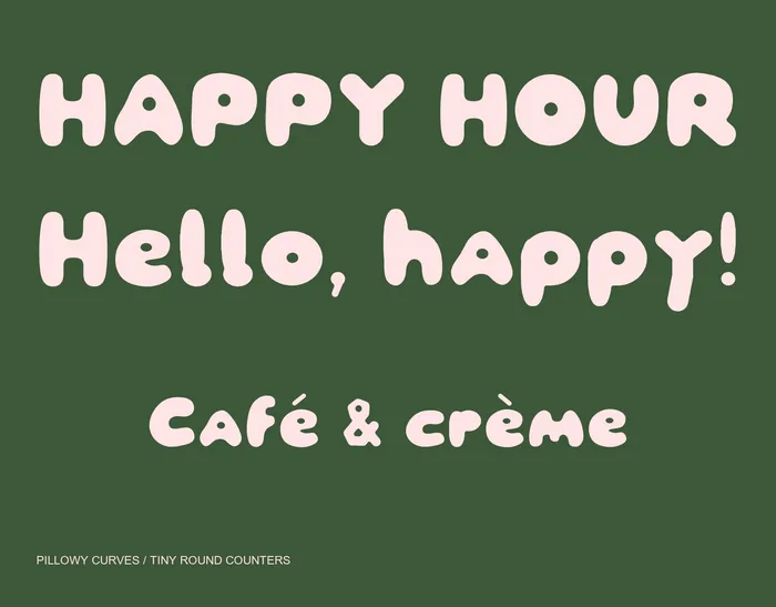 HAPPY HOUR, Hello happy and Café & crème in Pufflet, showing rounded forms and mixed-case rhythm.