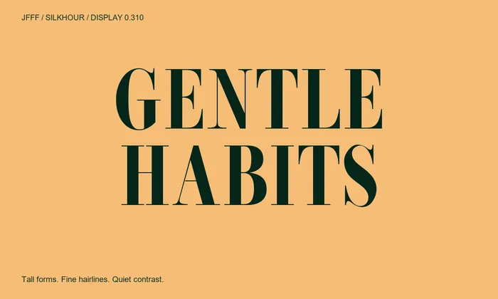 Silkhour: GENTLE HABITS, high-contrast display serif.
