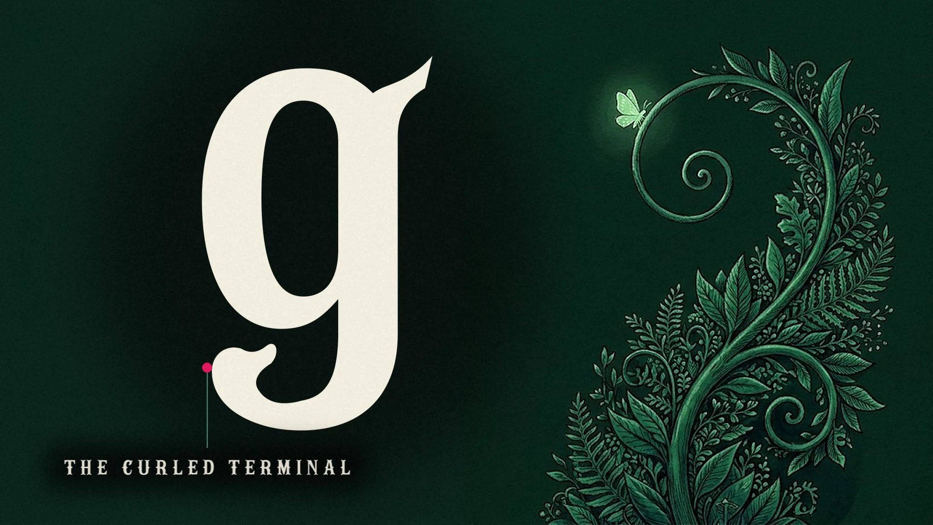 A giant lowercase Campflare g with a note on its curled terminal beside a curling vine tendril with a glowing moth.