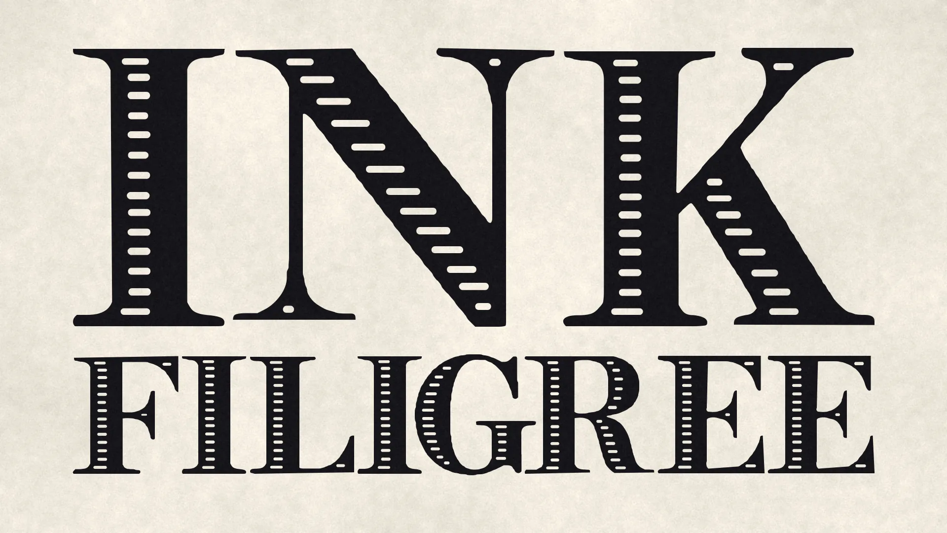 INK FILIGREE set in two lines of heavy black inline serif capitals on laid paper, every thick stroke cut with a line of white slits.
