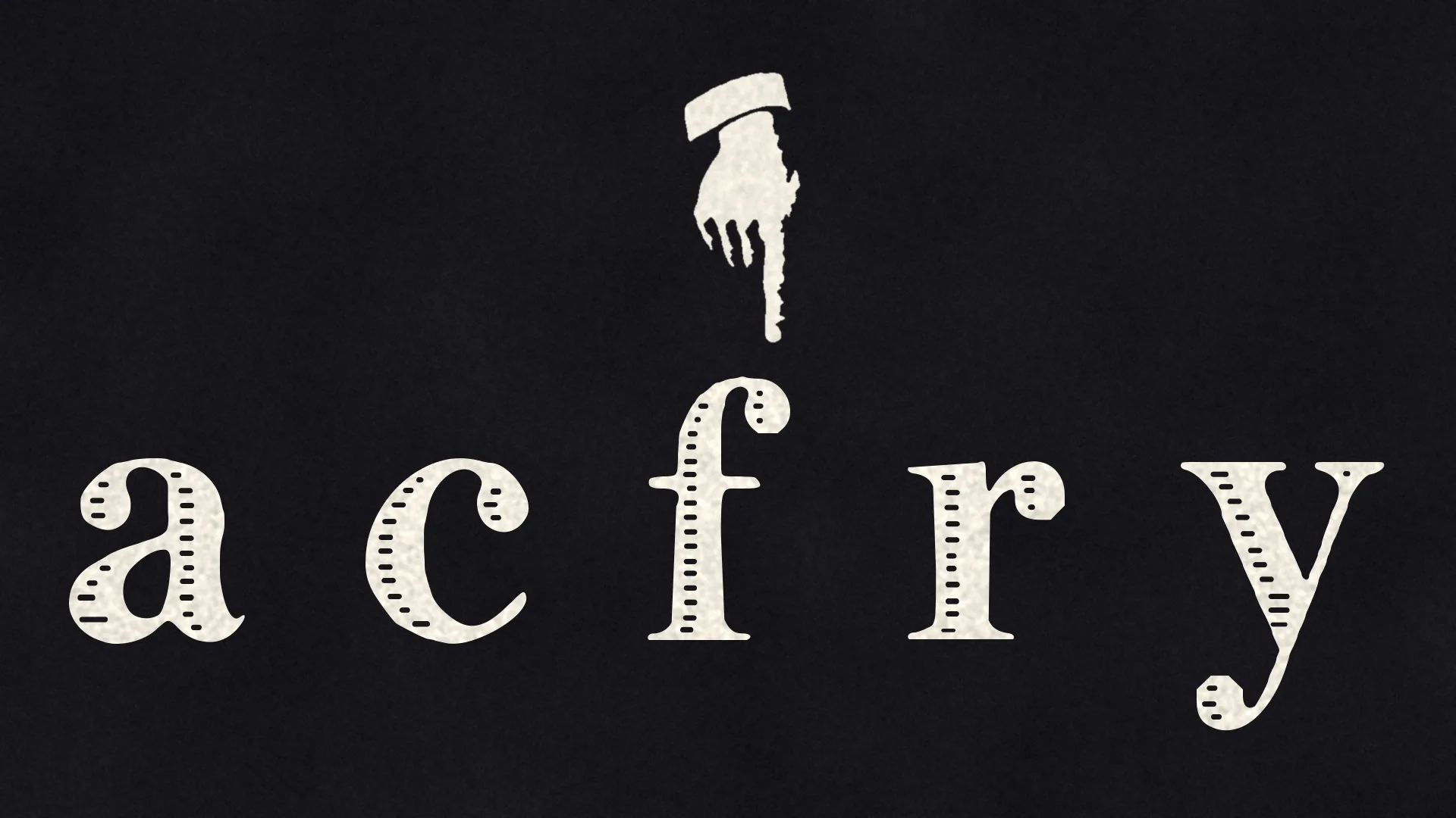 Lowercase a, c, f, r and y in paper-white letters on black, with an engraved hand pointing at the round ball end of the f.