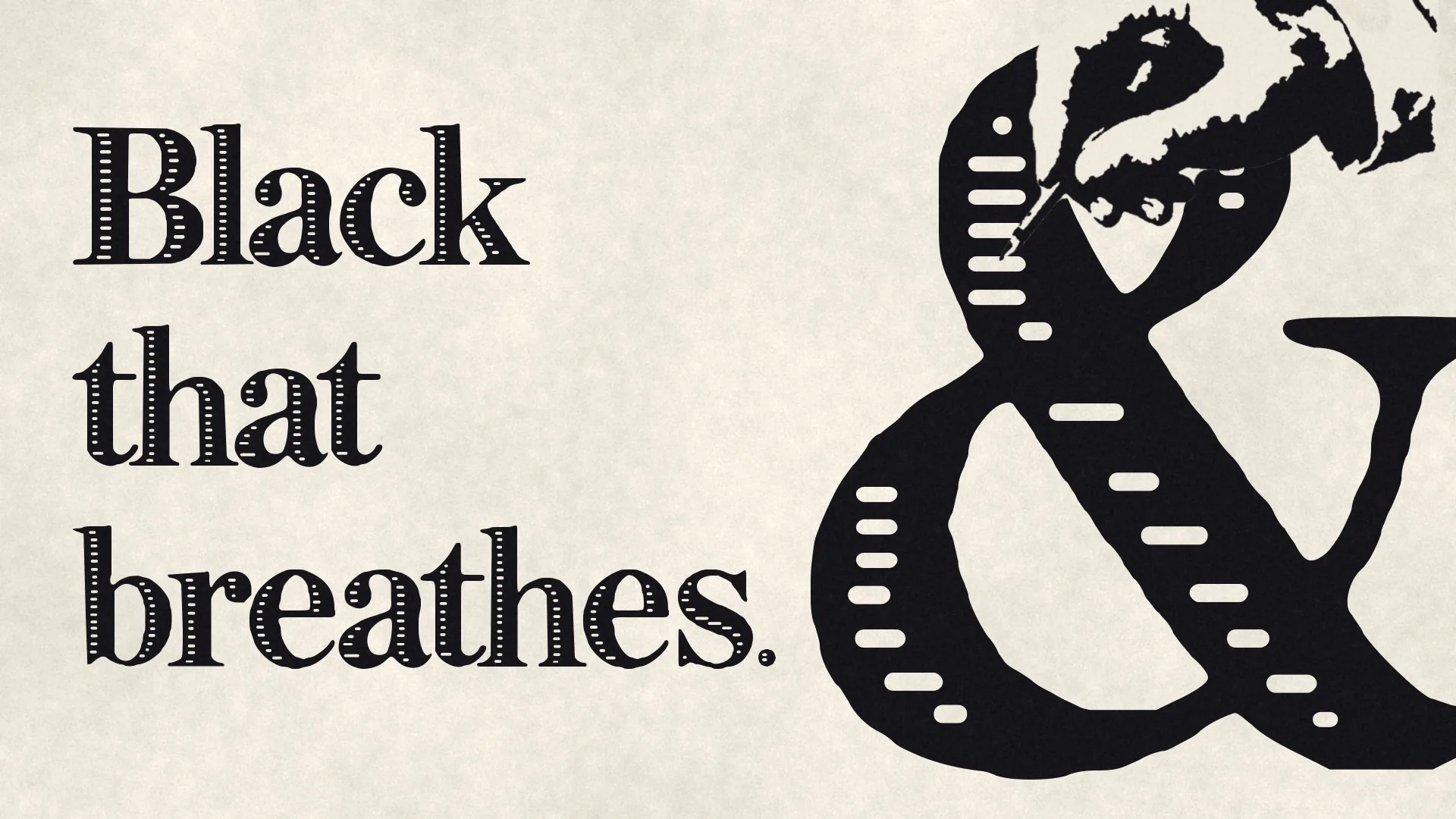 A giant ampersand on laid paper with an engraver's hand cutting one of its slits with a burin, beside the words Black that breathes.