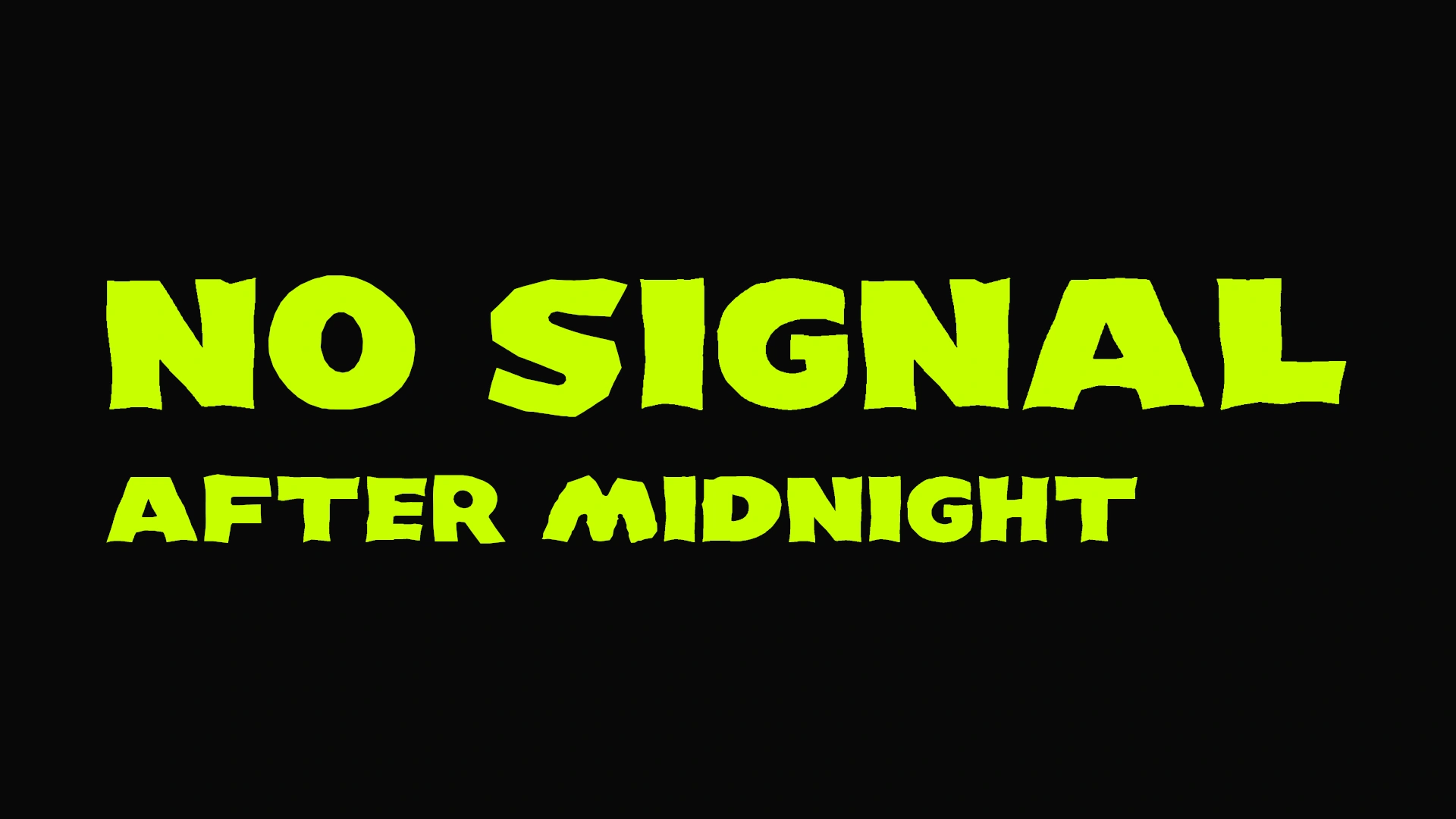 02 — NO SIGNAL / AFTER MIDNIGHT
