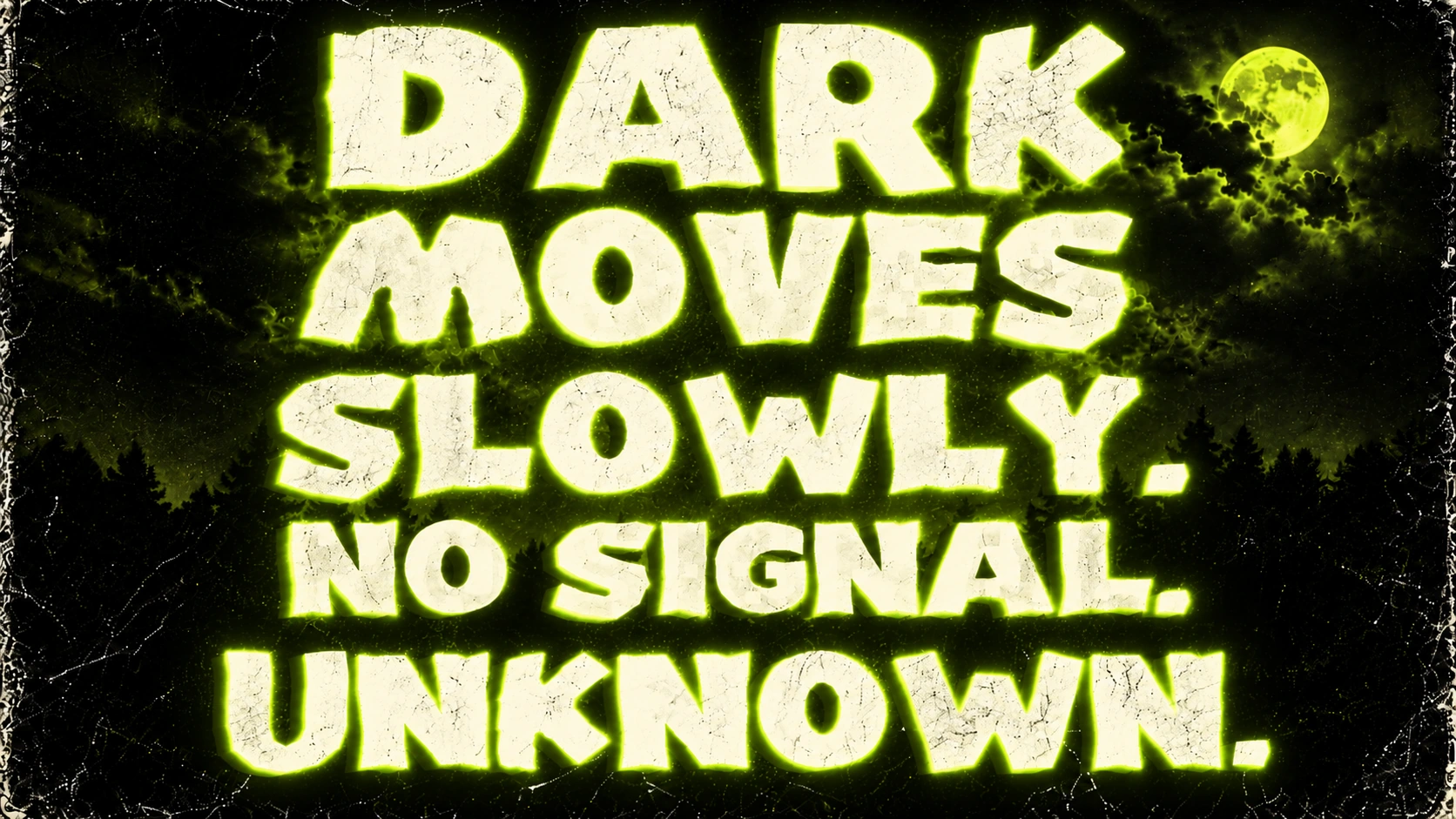 08 — DARK MOVES SLOWLY