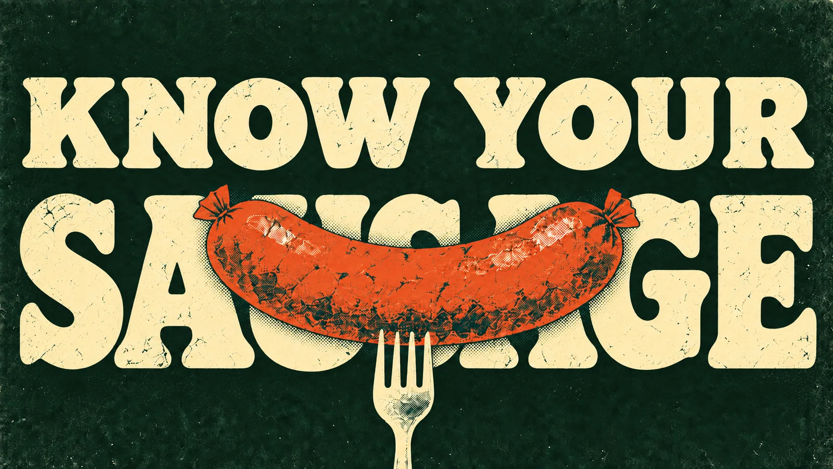 KNOW YOUR SAUSAGE typographic poster with a sausage on a fork.