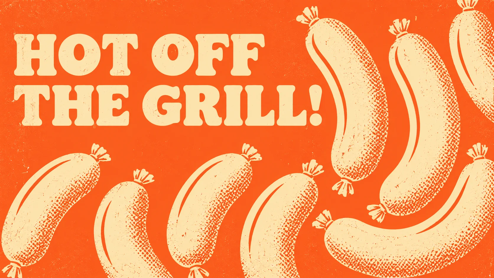 HOT OFF THE GRILL poster with a repeating sausage pattern.