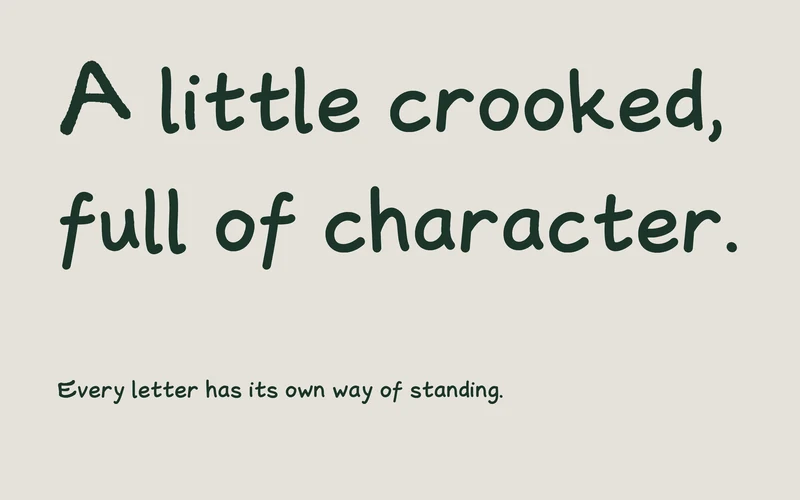 A little crooked, full of character, in WINKSTROKE mixed-case lettering.